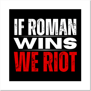 Roman Reigns T-Shirt If Roman Wins We Riot Merch Posters and Art